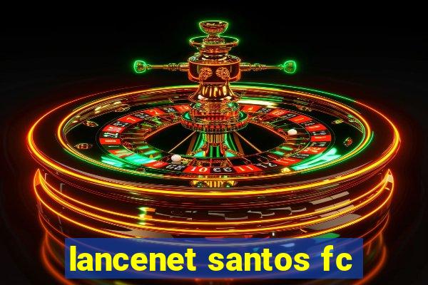 lancenet santos fc